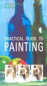 Practical Guide To Painting - Vincenc Ballestar, Jordi Vigue