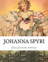 Johanna Spyri, Collection novels - Johanna Spyri, Eileen Hall, Helen B. Dole, Helene H. Boll, Elisabeth P. Stork, Emma Stelter Hopkins, Louise Brooks