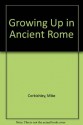 Growing Up in Ancient Rome (Library) - Mike Corbishley