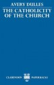 The Catholicity of the Church - Avery Dulles