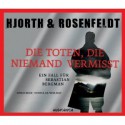 Die Toten, die niemand vermisst - Michael Hjorth, Hans Rosenfeldt