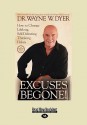 Excuses Begone! How to Change Lifelong, Self-Defeating Thinking Habits - Wayne W. Dyer