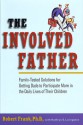 The Involved Father: Family-Tested Solutions for Getting Dads to Participate More in the Daily Lives of Their Children - Robert Frank, Kathryn E. Livingston