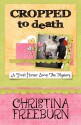 Cropped to Death - Christina Freeburn