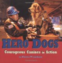 Hero Dogs: Courageous Canines in Action - Donna M. Jackson