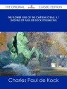 The Flower Girl of the Chateau D'Eau, V.1 (Novels of Paul de Kock Volume XV) - The Original Classic Edition - Charles Paul de Kock