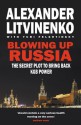 Blowing Up Russia - Alexander Litvinenko