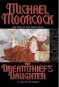 The Dreamthief's Daughter: A Tale of the Albino - Michael Moorcock