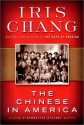 The Chinese in America : A Narrative History - Iris Chang