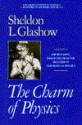 Charm of Physics: Collected Essays of Sheldon Glashow - Sheldon L. Glashow