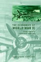 The Economics of World War II: Six Great Powers in International Comparison (Studies in Macroeconomic History) - Mark Harrison