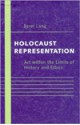 Holocaust Representation: Art within the Limits of History and Ethics - Berel Lang