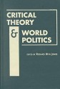 Critical Theory and World Politics - Richard Wyn Jones