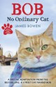 Bob: No Ordinary Cat - James Bowen