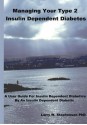 Managing Your Type 2 Insulin Dependent Diabetes: A user guide for insulin dependent diabetics by an insulin dependent diabetic - Larry W. Stephenson