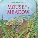 Mouse in a Meadow - John Himmelman