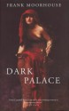 Dark Palace - Frank Moorhouse