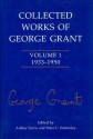 Collected Works of George Grant: Volume 1 (1933-1950) - George Parkin Grant, Arthur Davis, Peter C. Emberley