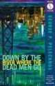 Down By The River Where The Dead Men Go (Mask Noir) - George Pelecanos