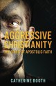 Aggressive Christianity - Catherine Booth, Will Riddle