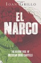 El Narco: The Bloody Rise of Mexican Drug Cartels - Ioan Grillo