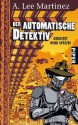 Der Automatische Detektiv: Gerostet Wird Später! - A. Lee Martinez, Karen Gerwig