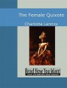 The Female Quixote - Charlotte Lennox