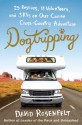 Dogtripping: 25 Rescues, 11 Volunteers, And 3 RVs On Our Canine Cross-Country Adventure - David Rosenfelt