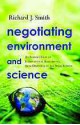 Negotiating Environment and Science: An Insider's View of International Agreements, from Driftnets to the Space Station - Richard J. Smith