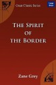 The Spirit of the Border - Zane Grey