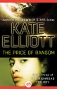 The Price of Ransom - Kate Elliott