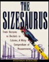 The Sizesaurus: From Hectares to Decibels to Calories, a Witty Compendium of Measurements - Stephen Strauss, Philip Turner