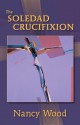 The Soledad Crucifixion - Nancy Wood