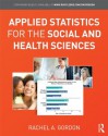 Applied Statistics for the Social and Health Sciences - Rachel A. Gordon