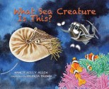 What Sea Creature Is This? - Nancy Kelly Allen, Gloria Brown