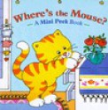 Where's the Mouse? (Mini Peek Books) - Cindy Chang