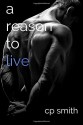 A Reason to Live (Reason Series) (Volume 3) by cp smith (2016-02-21) - cp smith