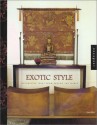 Exotic Style: Decorating Ideas from Around the World - Sara Bliss