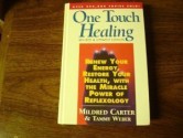 One Touch Healing: Renew Your Energy, Restore Your Health, With the Miracle Power of Reflexology - Mildred Carter, Tammy Weber