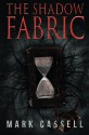 The Shadow Fabric - Mark Cassell