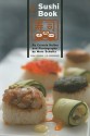 The Sushi Book - Celeste Heiter, Marc Schultz