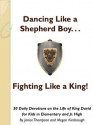 King David Bible Study for Kids: Dancing Like a Shepherd Boy, Fighting Like a King! (The Happy Homeschooler) - Janice Thompson, Megan Kimbrough