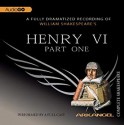 Henry VI, Part 1: Arkangel Shakespeare - William Shakespeare, David Tennant, Kelly Hunter, Clive Merrison, Norman Rodway, Isla Blair, Arkangel