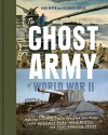 The Ghost Army of World War II: How One Top-Secret Unit Deceived the Enemy with Inflatable Tanks, Sound Effects, and Other Audacious Fakery - Rick Beyer, Elizabeth Sayles