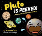 Pluto Is Peeved: An ex-planet searches for answers - Jacqueline Jules 