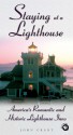 Staying at a Lighthouse: America's Romantic and Historic Lighthouse Inns - John Grant