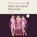 William Shakespeare's Much Ado About Mean Girls - Ian Doescher