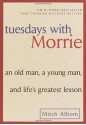 Tuesdays with Morrie: An Old Man, a Young Man, and Life's Greatest Lesson - Mitch Albom