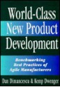 World Class New Product Development: Benchmarking Best Practices Of Agile Manufacturers - Dan Dimancescu