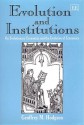 Evolution and Institutions: On Evolutionary Economics and the Evolution of Economics - Geoffrey M. Hodgson